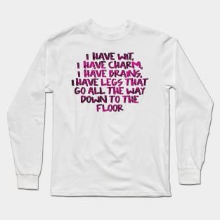 West Wing Quote I Have Legs All the Way to the Floor Long Sleeve T-Shirt